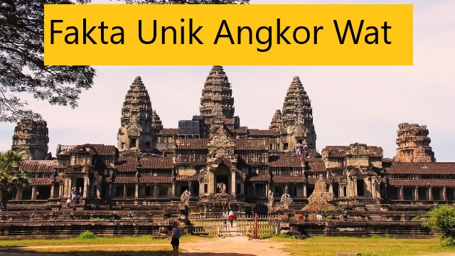 Fakta Unik Angkor Wat
